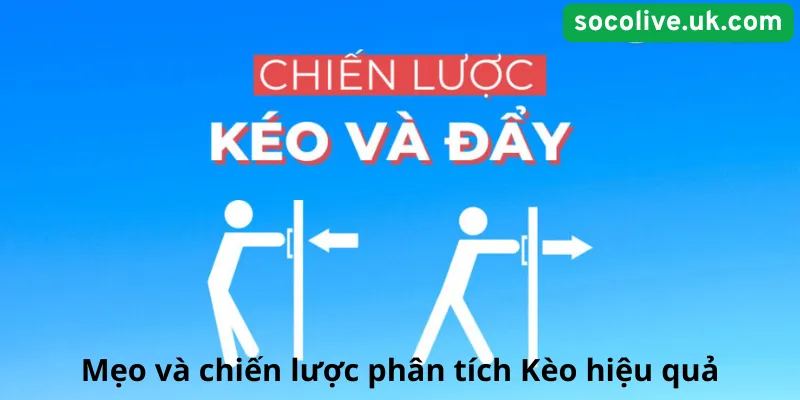Mẹo và chiến lược phân tích Kèo hiệu quả