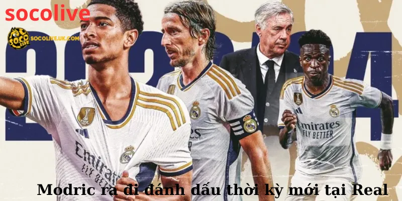 Modric ra đi đánh dấu thời kỳ mới tại Real