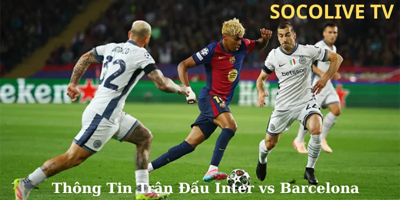 Thông Tin Trận Đấu Inter  vs Barcelona